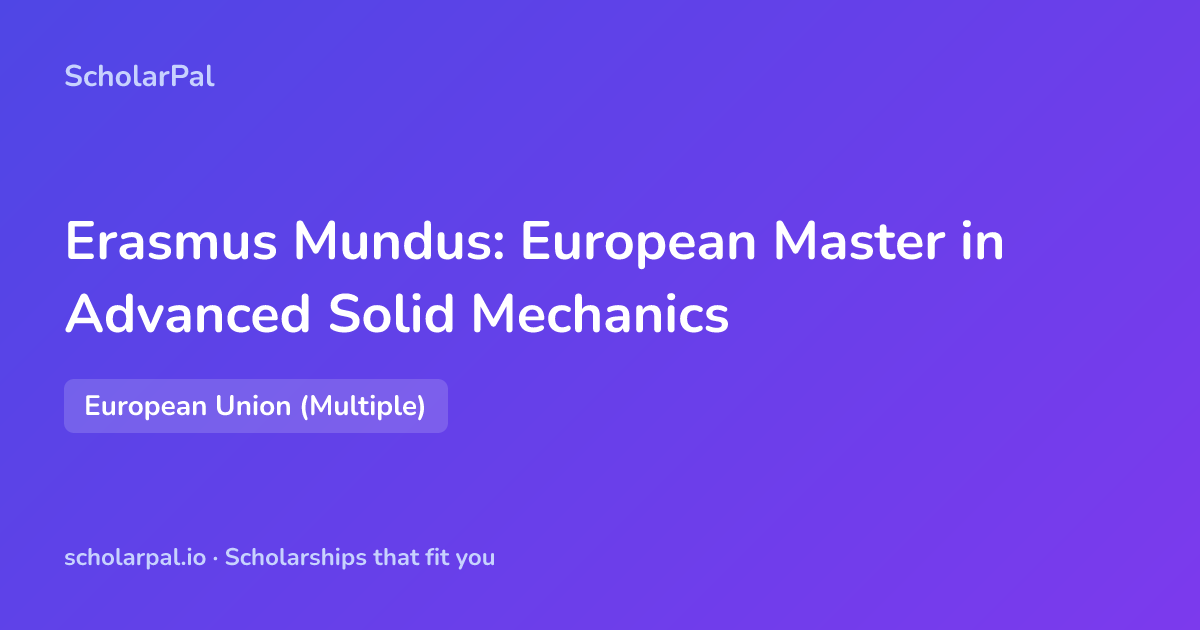 Erasmus Mundus: European Master in Advanced Solid Mechanics | ScholarPal
