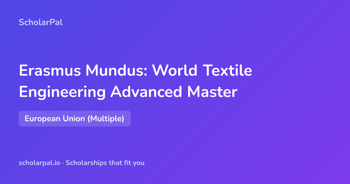 Erasmus Mundus: World Textile Engineering Advanced Master | ScholarPal